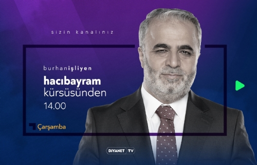  “Burhan İşliyen ile Hacı Bayram Kürsüsünden” Diyanet TV’de…