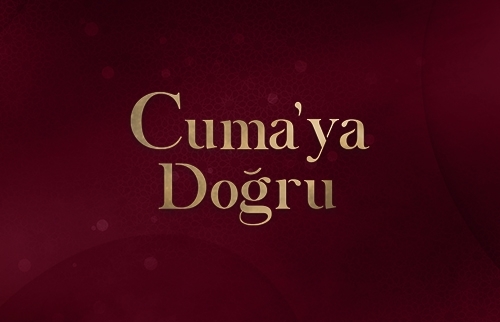 Cuma'ya Doğru