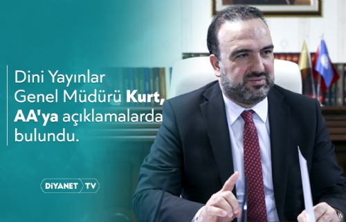 Dini Yayınlar Genel Müdürü Kurt, Diyanet TV’nin yeni yayın dönemine ilişkin Anadolu Ajansı’na konuştu…
