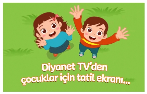 Diyanet TV’den Çocuklar İçin Tatil Ekranı…