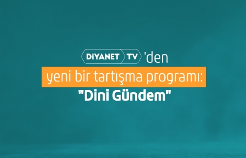 Diyanet TV’den yeni bir tartışma programı: “Dini Gündem“