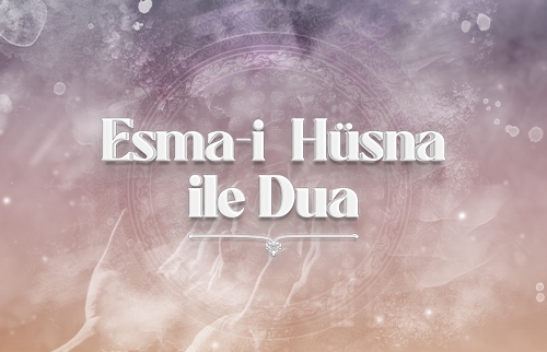 Esma-i Hüsna ile Dua