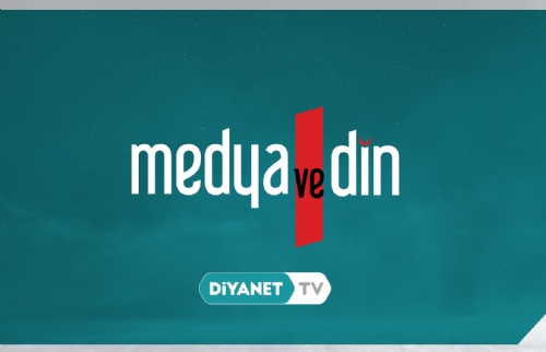 “Medya ve Din” bu akşam Diyanet TV’de…