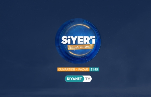 “Siyer'i Biliyor musun?” hafta sonu Diyanet TV'de...