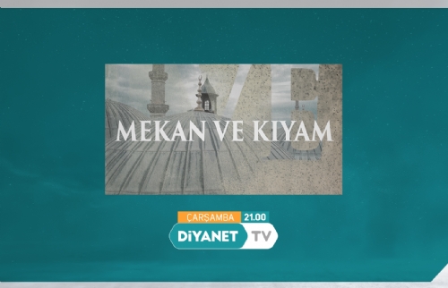 Türkiye’deki camiler ve hikayeleri Diyanet TV’de…