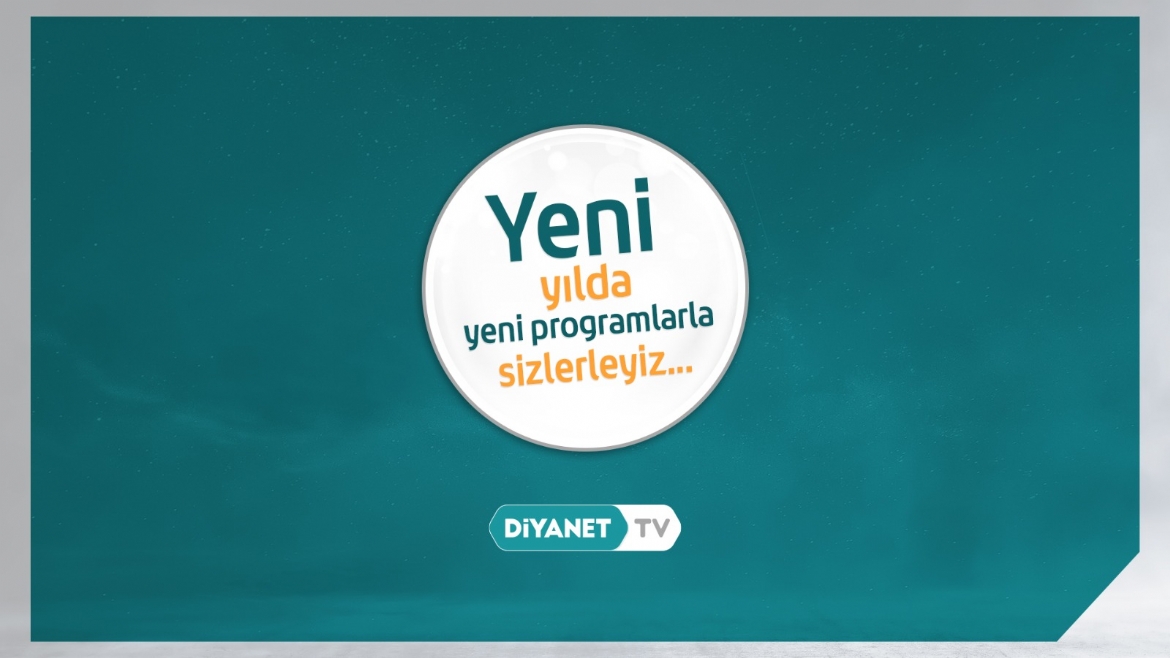 Diyanet TV'den yeni yılda yeni programlar...
