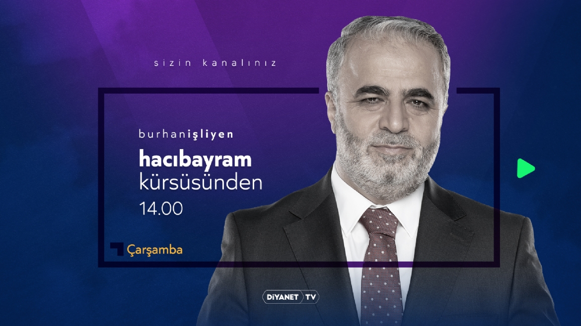 “Burhan İşliyen ile Hacı Bayram Kürsüsünden” Diyanet TV’de…