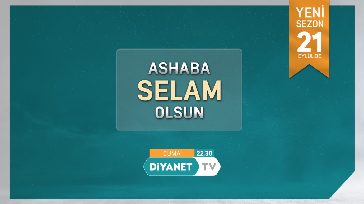 Sahabe hayatları Diyanet TV’de anlatılıyor…
