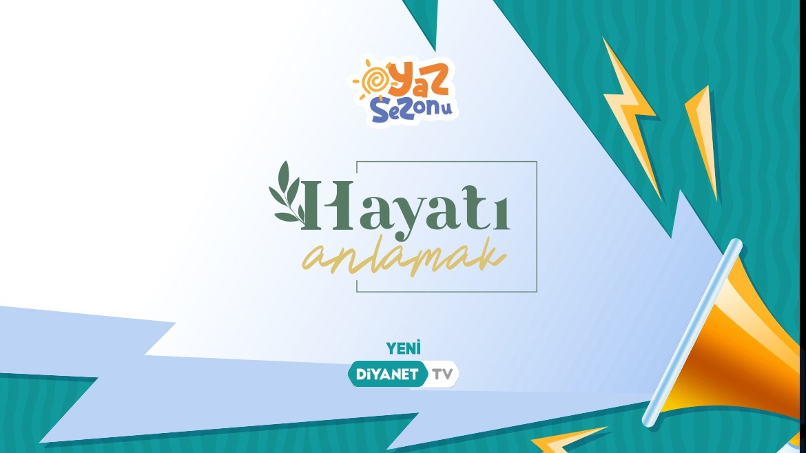 'Hayatı Anlamak' Diyanet TV’de başlıyor…