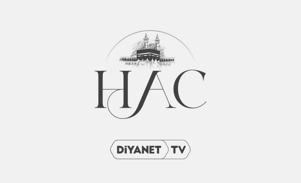 “Hac” Programı Diyanet TV’de Başlıyor...