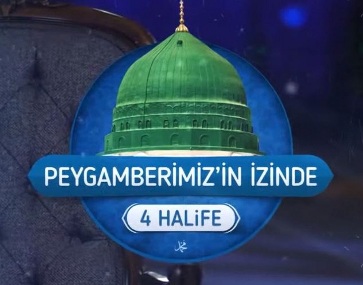 ''Peygamberimizin İzinde 4 Halife'' Bu Akşam Diyanet TV’de