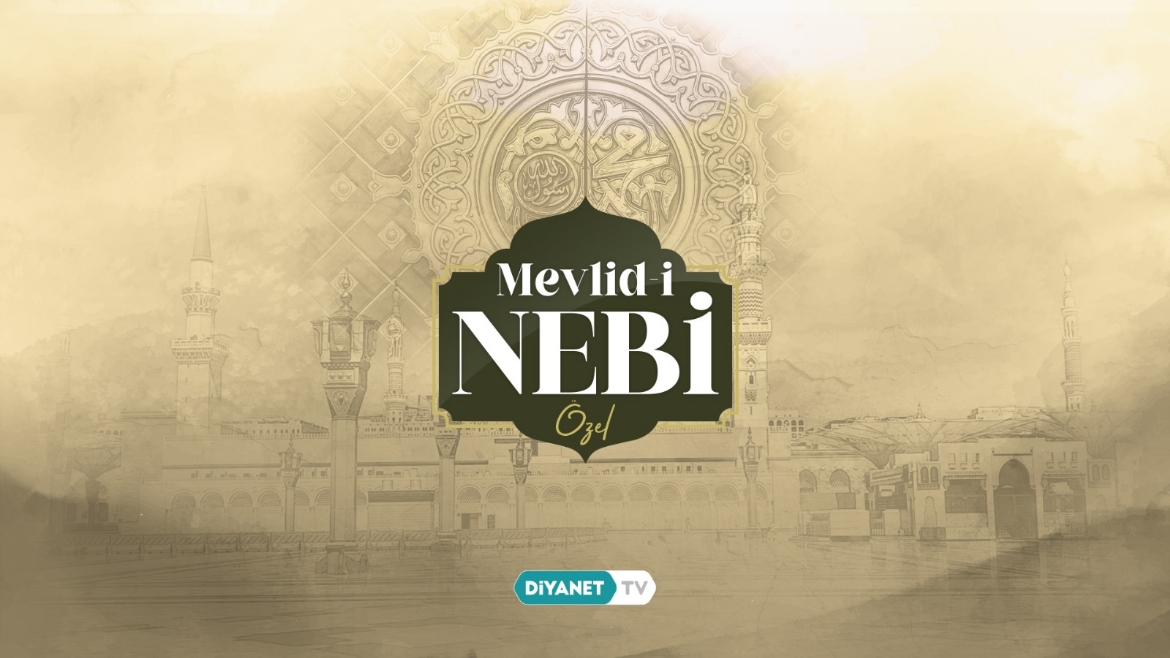 “Mevlid-i Nebi Özel” İlk Bölümüyle Diyanet TV’de ekrana geldi…