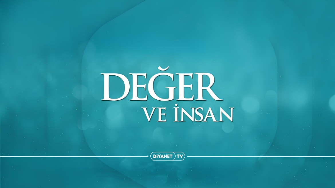 'Değer ve İnsan'da 'Duyarlılık' konu başlığı ele alındı