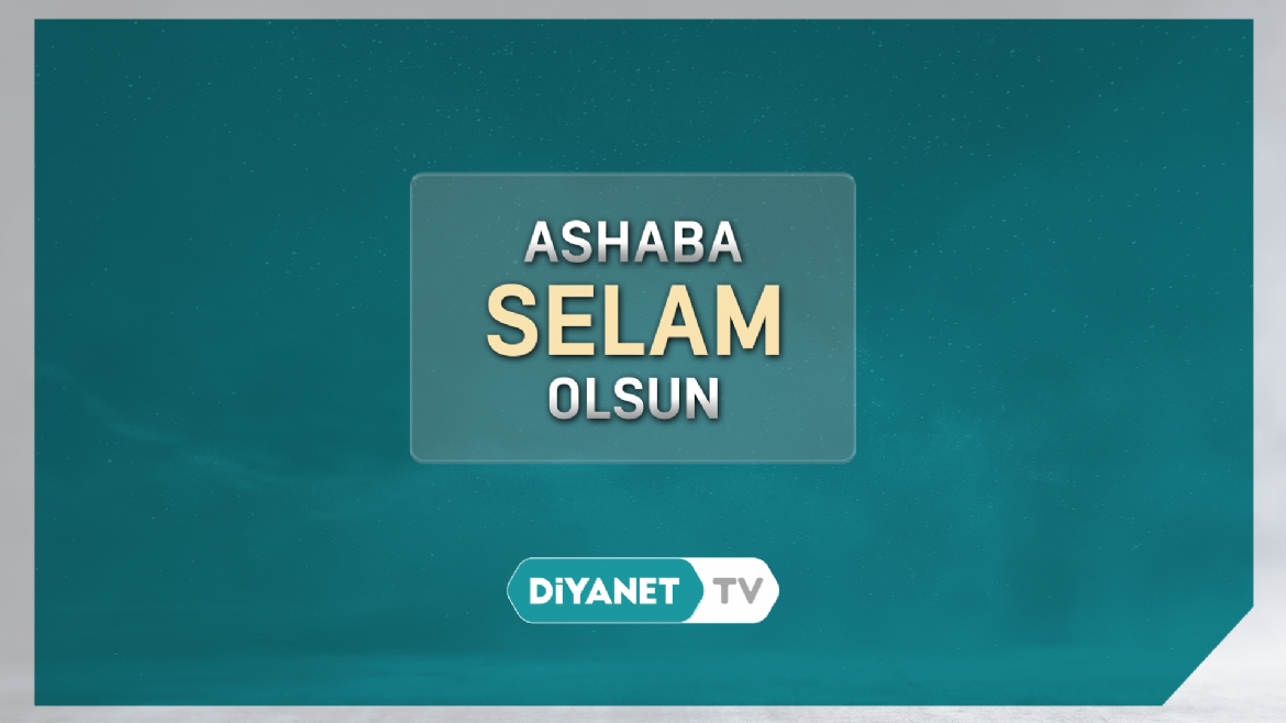 'Ashâba Selam Olsun' programında Mus'ab Bin Umeyr'in fedakarlığı anlatıldı...