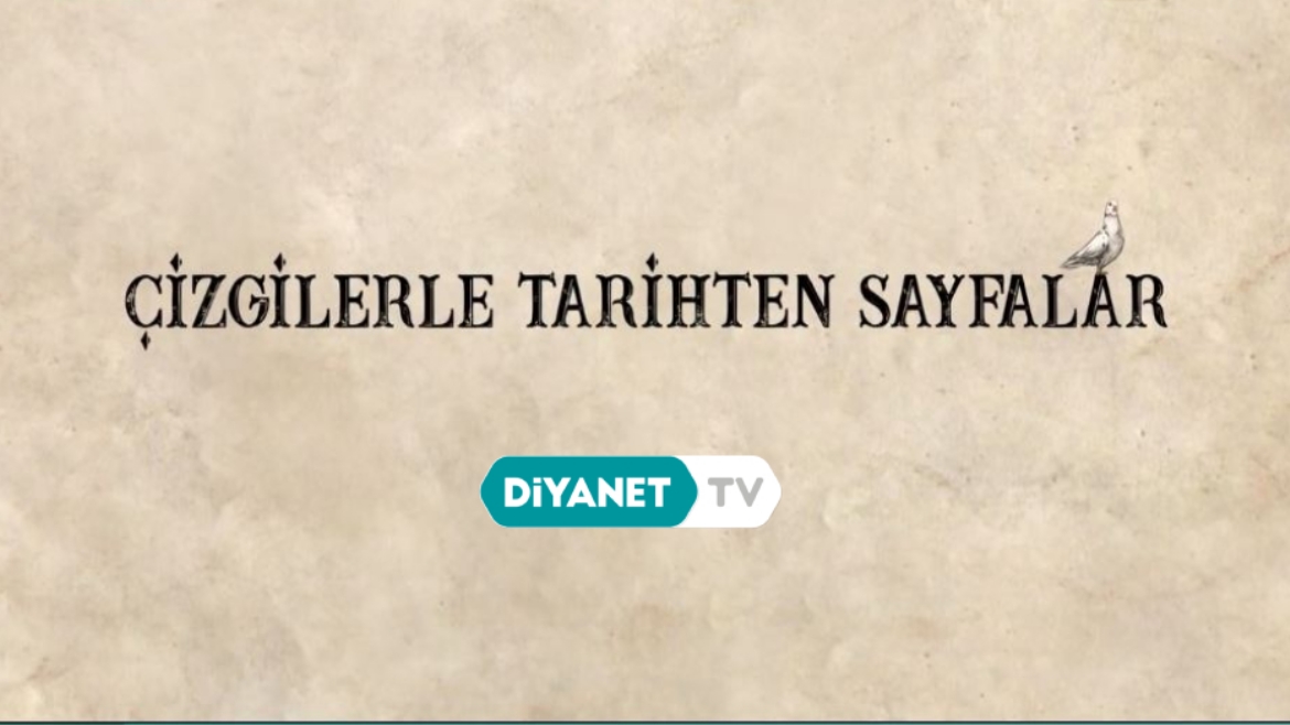 'Çizgilerle Tarihten Sayfalar' Diyanet TV'de...