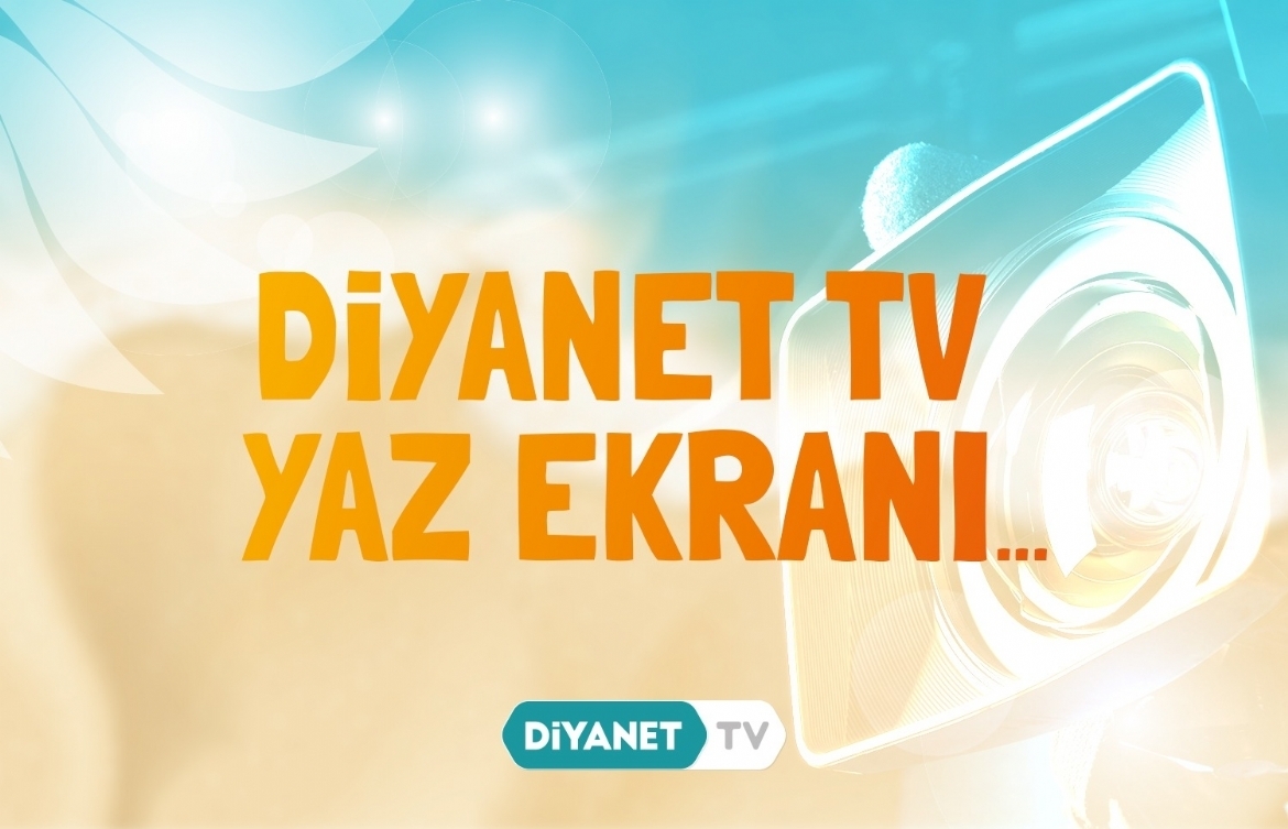 Diyanet TV Yaz Ekranı…