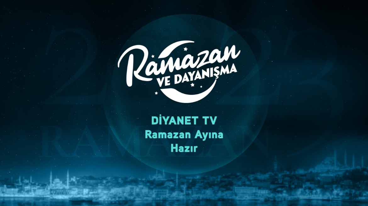 Diyanet TV, Ramazan Ayına Hazır... 