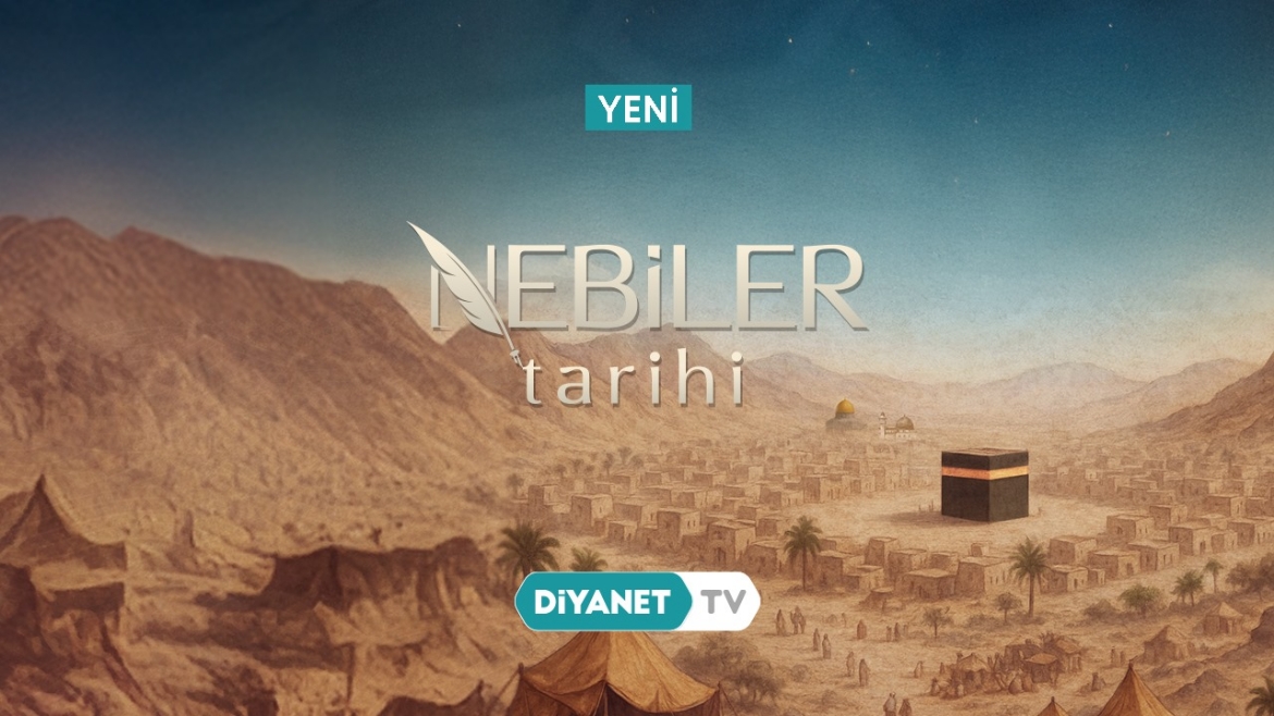 “Nebiler Tarihi” Diyanet TV’de...