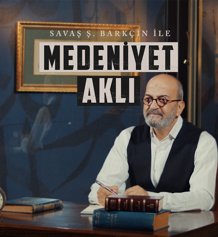 Savaş Barkçin ile Medeniyet Aklı