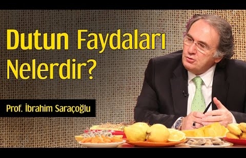 Dutun Faydaları Nelerdir? - Prof. İbrahim Saraçoğlu 
