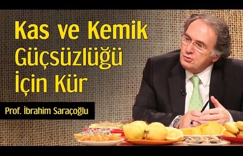 Kas ve Kemik Güçsüzlüğü İçin Kür - Prof. İbrahim Saraçoğlu 