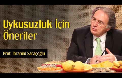 Uykusuzluk İçin Öneriler - Prof. İbrahim Saraçoğlu 