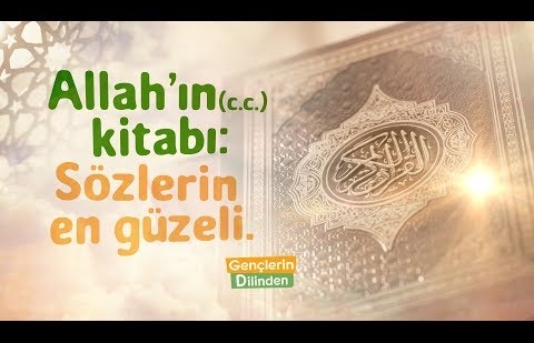 Allah’ın (c.c.) Kitabı; Sözlerin En Güzeli