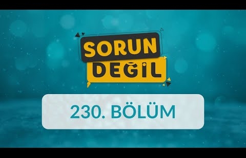 Çocuklarda Dijital Dünyaya Adım: Teknoloji - Sorun Değil 230. Bölüm