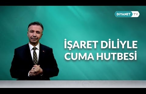 İşaret Diliyle Cuma Hutbesi - 13 Eylül 2024