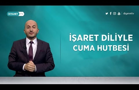 İşaret Diliyle Cuma Hutbesi - 16 Ağustos 2024