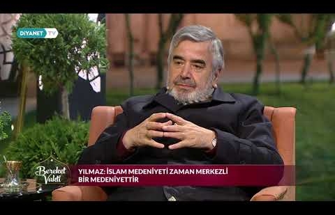 İslam Medeniyeti Zaman Merkezli Bir Medeniyet - Prof. Dr. Hasan Kamil Yılmaz