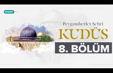 Kudüs'te Osmanlı İzleri - Peygamberler Şehri Kudüs 8.Bölüm