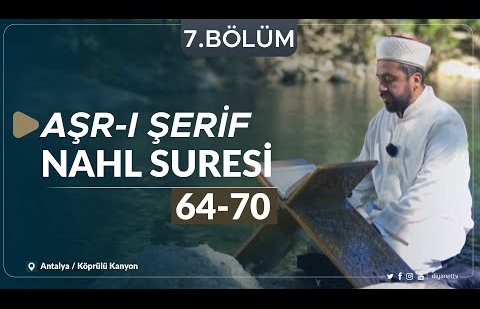 Nahl Suresi (64-70) - Aşr-ı Şerif (Antalya) 7.Bölüm