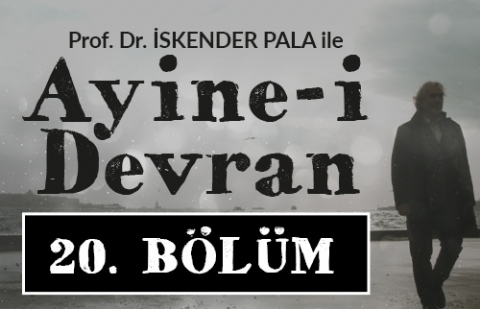 Alkış - Prof. Dr. İskender Pala ile Ayine-i Devran 20.Bölüm