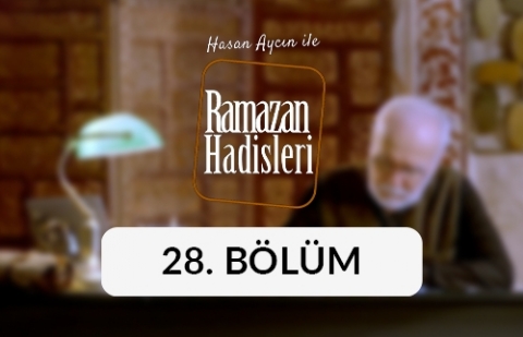 Hidayet - Ramazan Hadisleri 28. Bölüm