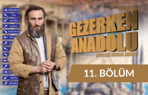 Gaziantep - Gezerken Anadolu 11. Bölüm