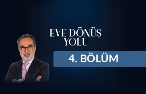 Dr. Erhan Erken (İstanbul) - Eve Dönüş Yolu 4. Bölüm