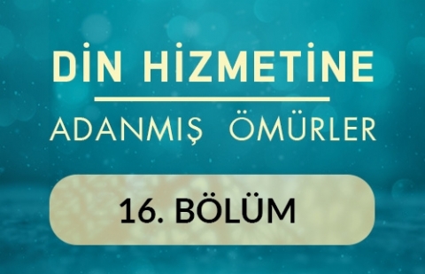 Mustafa Koçak (Bilecik) - Din Hizmetine Adanmış Ömürler 16.Bölüm