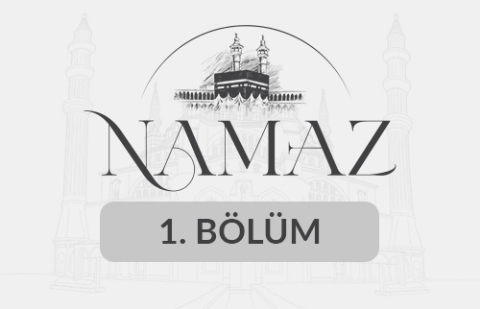 Namaz - 1. Bölüm