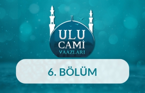 Kahramanmaraş (Mehmet Kapukaya) - Ulu Cami Vaazları 6.Bölüm