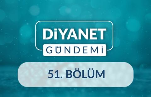 Süreli Yayınlar ve Kütüphaneler Daire Başkanlığının Faaliyetleri - Diyanet Gündemi 51.Bölüm