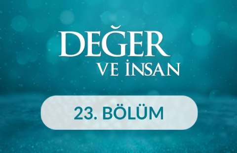 Kardeşlik - Değer ve İnsan 23. Bölüm