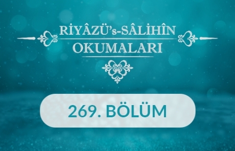 Riyâzü's Sâlihîn Okumaları - 269.Bölüm
