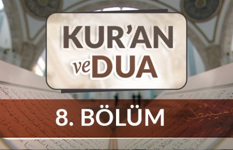 Kur'an ve Dua - 8.Bölüm