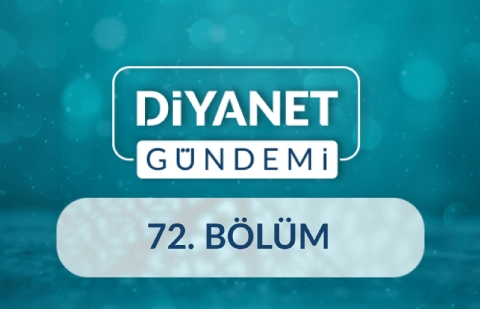 Diyanet İşleri Başkanlığının Peygamberimizin (sas) Doğumunun 1500. Yılına Özel Faaliyetleri - Diyanet Gündemi 72.Bölüm