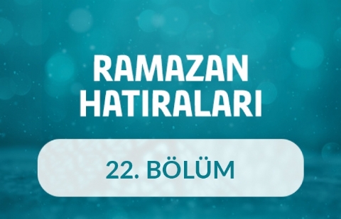 Prof. Dr. Nevzat Tarhan - Ramazan Hatıraları 22.Bölüm