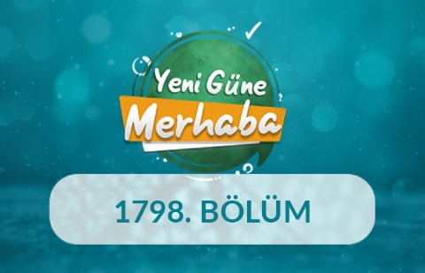 Türkçenin Doğru ve Etkin Kullanımı ve Hayata Yön Veren Ayetler - Yeni Güne Merhaba 1798.Bölüm