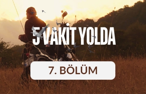 Sivrihisar (Mihalıççık) - 5 Vakit Yolda 7. Bölüm