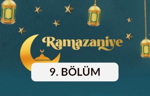 Ramazaniye - 9. Bölüm