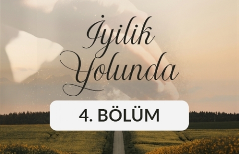 Yahya Kamçı - İyilik Yolunda 4. Bölüm